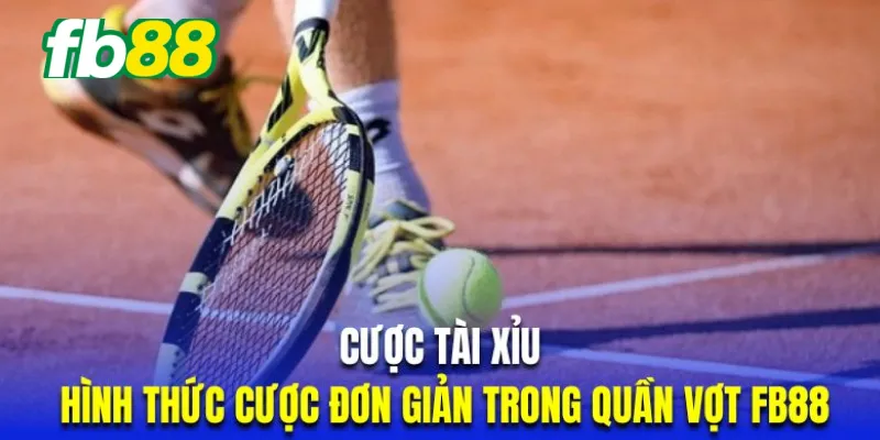 Cược tài xỉu hình thức đơn giản trong quần vợt Fb88