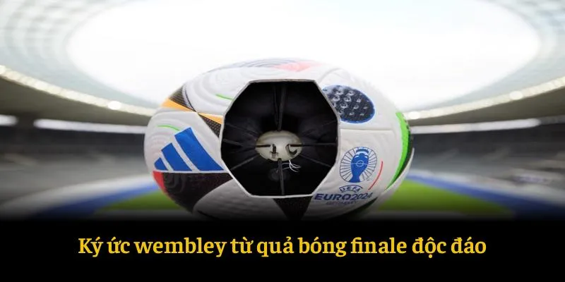 Ký ức wembley từ quả bóng finale độc đáo